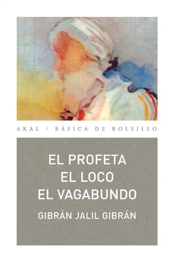 El profeta ; El loco ; El vagabundo | 9788446023524 | Gibrán Jalil Gibrán