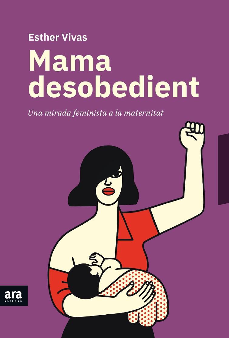 Mama desobedient | 9788416915873 | Esther Vivas