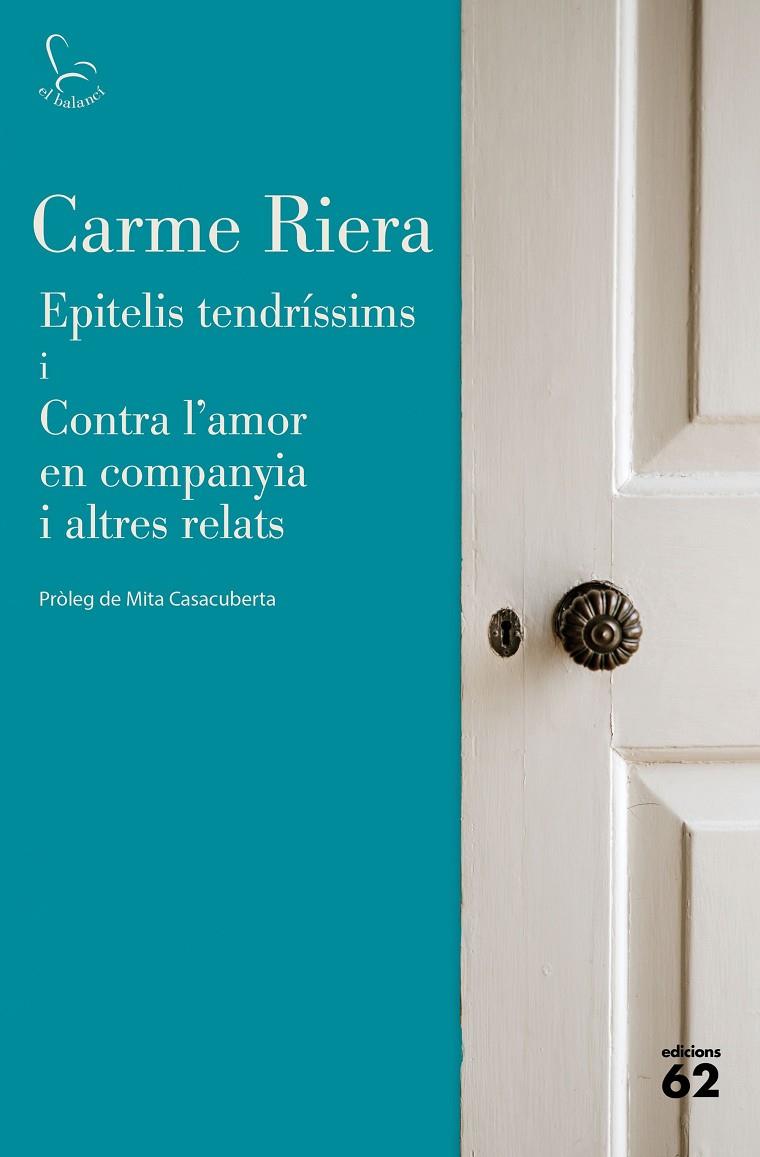 Epitelis tendríssims ; Contra l'amor en companyia i altres relats | 9788429779745 | Carme Riera