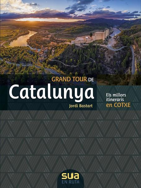 Grand tour de Catalunya : els millors itineraris en cotxe | 9788482167657 | Jordi Bastart