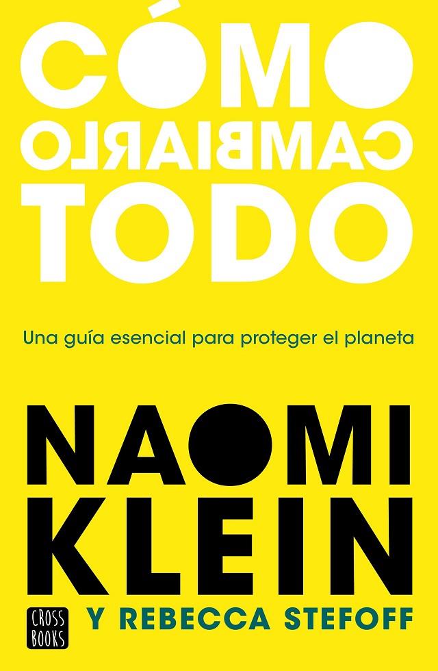 Cómo cambiarlo todo : una guía esencial para proteger el planeta | 9788408245537 | Naomi Klein ; Rebecca Stefoff