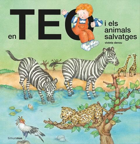 En Teo i els animals salvatges | 9788418444302 | Violeta Denou