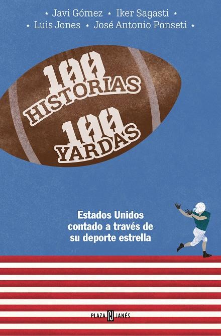 100 historias 100 yardas | 9788401030093 | Javi Gómez ; Iker Sagasti ; Luis Jones ; José Antonio Ponseti