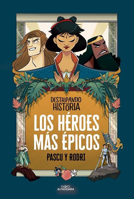 Los héroes más épicos | 9788420456676 | Rodrigo Septién ; Álvaro Pascual