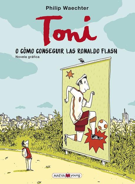 Toni o cómo conseguir las Ronaldo Flash | 9788417708689 | Philip Waechter