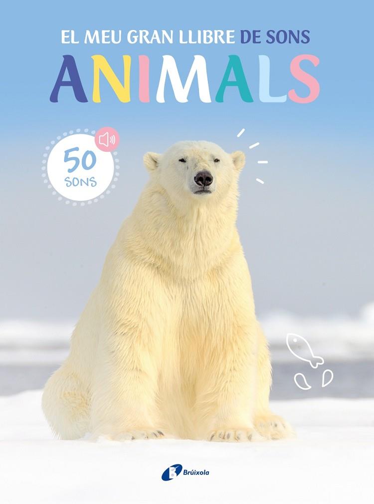 El meu gran llibre de sons : Animals | 9788413493954