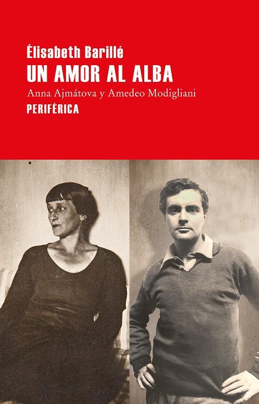 Un amor al alba : Anna Ajmátova y Amedeo Modigliani | 9788418264948 | Élisabeth Barillé