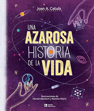 Una azarosa historia de la vida | 9788418735387 | Joan A. Català ; Morad Abselam ; Romina Martí