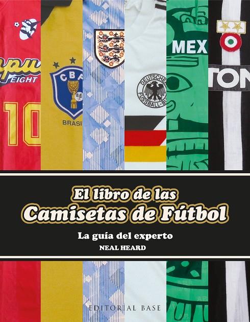 El libro de las camisetas de fútbol | 9788418715723 | Neal Heard