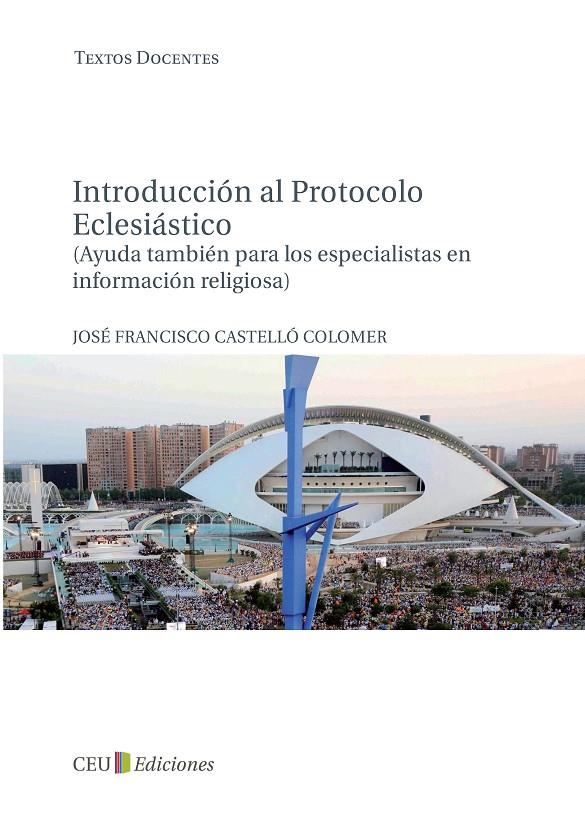 Introducción al protocolo eclesiástico (ayuda tambien para los especialistas en | 9788492989539 | José Francisco Castelló Colomer