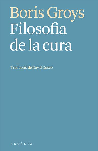 Filosofia de la cura | 9788412592603 | Boris Groys