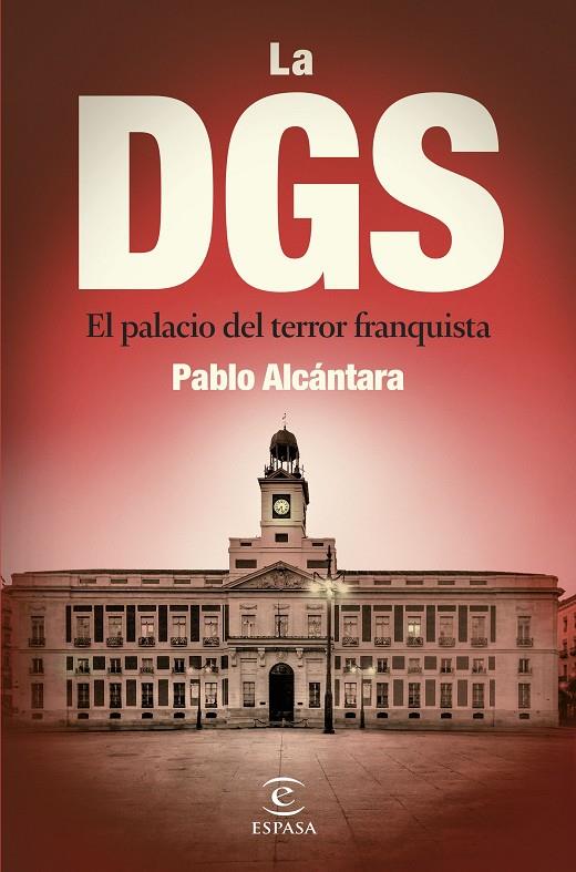 La DGS : el palacio del terror franquista | 9788467072396 | Pablo Alcántara