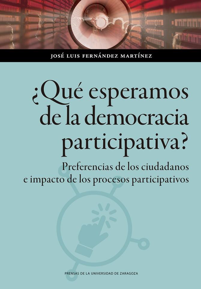 ¿Qué esperamos de la democracia participativa? | 9788413404165 | José Luis Fernández Martínez