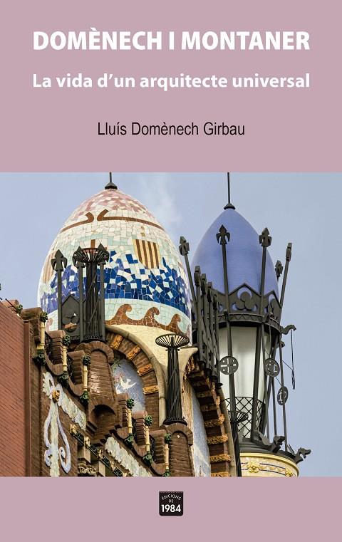 Domènech i Montaner : la vida d'un arquitecte universal | 9788418858314 | Lluís Domènech Girbau