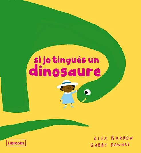 Si jo tingués un dinosaure | 9788412826524 | Gabby Dawnay ; Alex Barrow