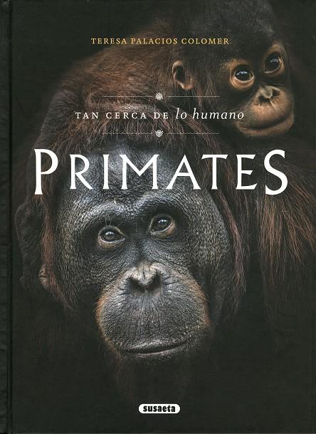 Primates : tan cerca de lo humano | 9788467795936 | Teresa Palacios Colomer