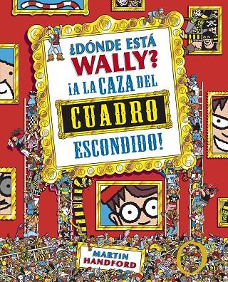 ¿Dónde está Wally? : A la caza del cuadro escondido | 9788415579755 | Martin Handford