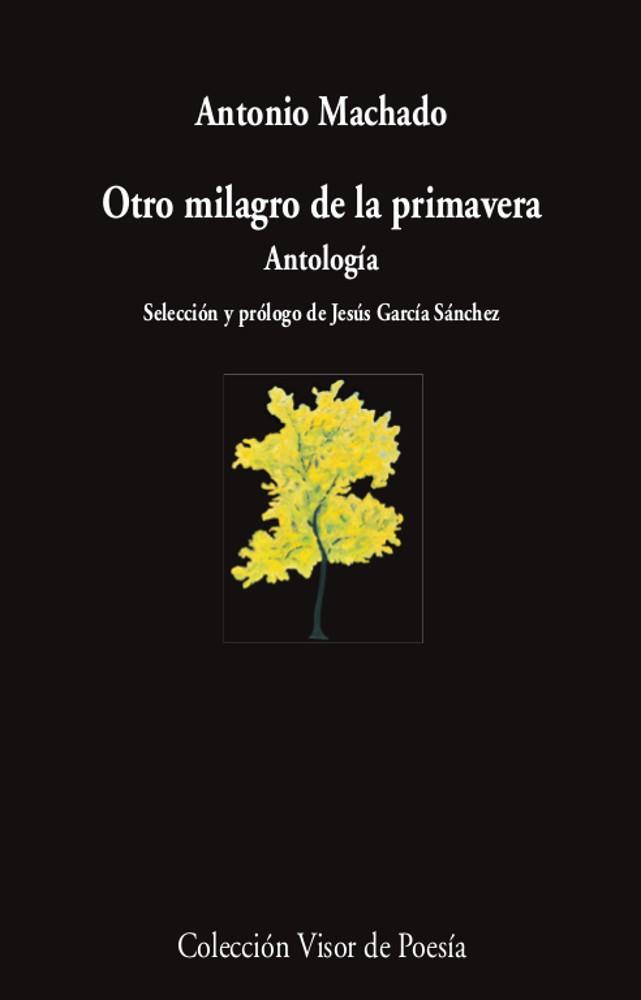 Otro milagro de la primavera : antología | 9788498954463 | Antonio Machado