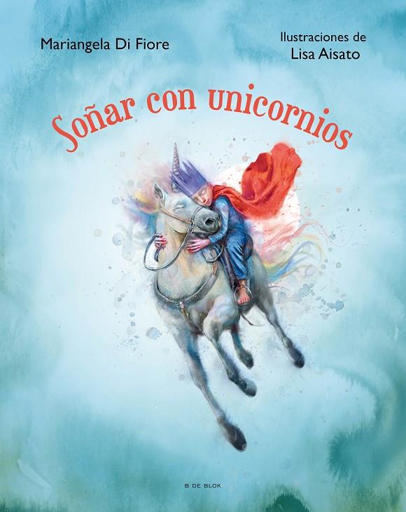 Soñar con unicornios | 9788419048622 | Mariangela Di Fiore ; Lisa Aisato