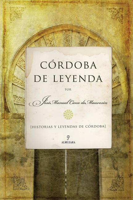 Córdoba de Leyenda | 9788488586599 | José Manuel Cano Mauvesín