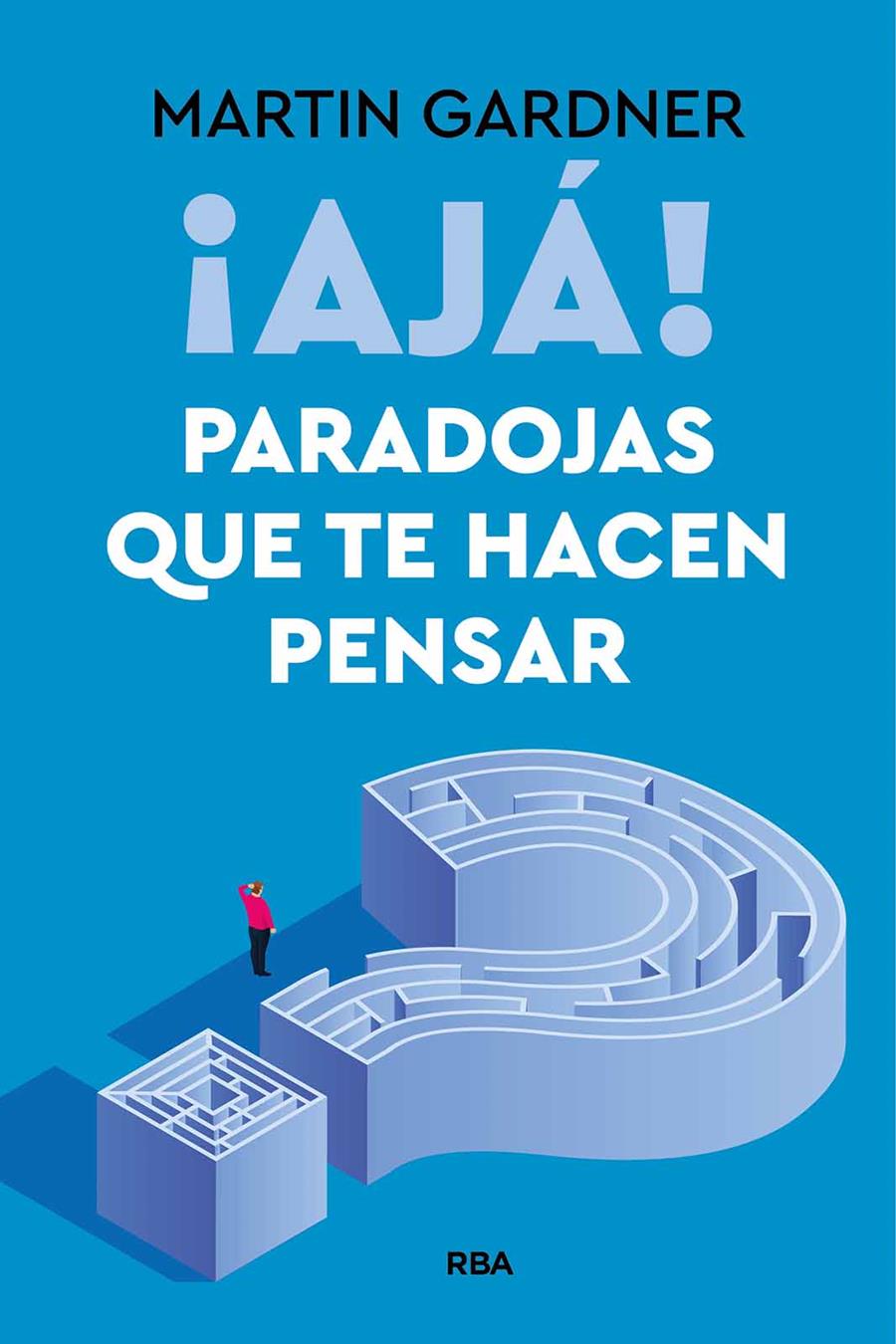 ¡Ajá! Paradojas que te hacen pensar | 9788411328371 | Martin Gardner