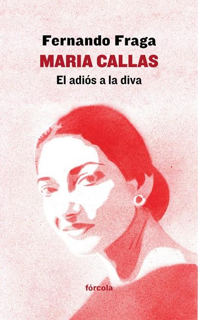 Maria Callas : el adiós a la diva | 9788416247974 | Fernando Fraga Suárez