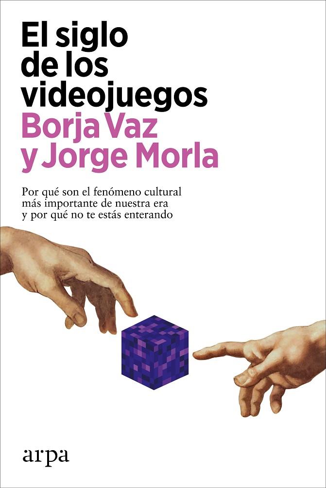 El siglo de los videojuegos | 9788418741883 | Borja Vaz ; Jorge Morla