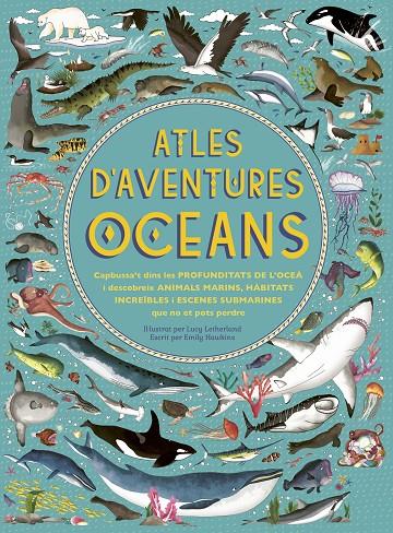 Atles d'aventures : oceans | 9788417749385 | Emily Hawkins ; Lucy Letherland