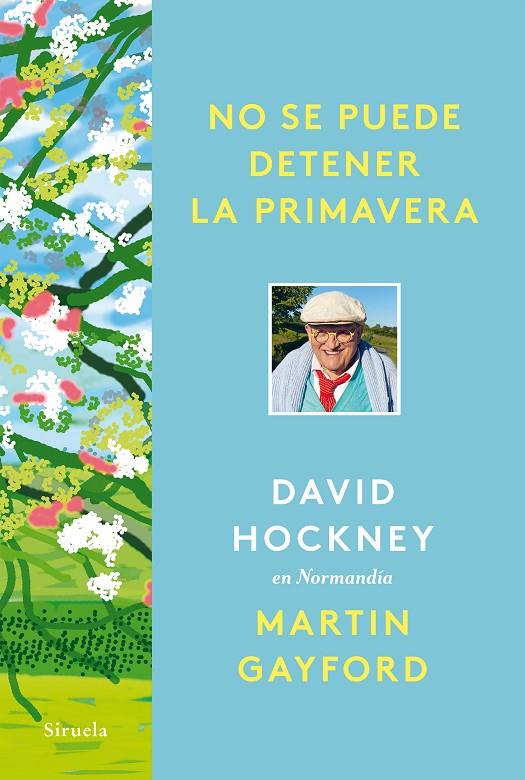 No se puede detener la primavera : David Hockney en Normandía | 9788418708961 | David Hockney ; Martin Gayford