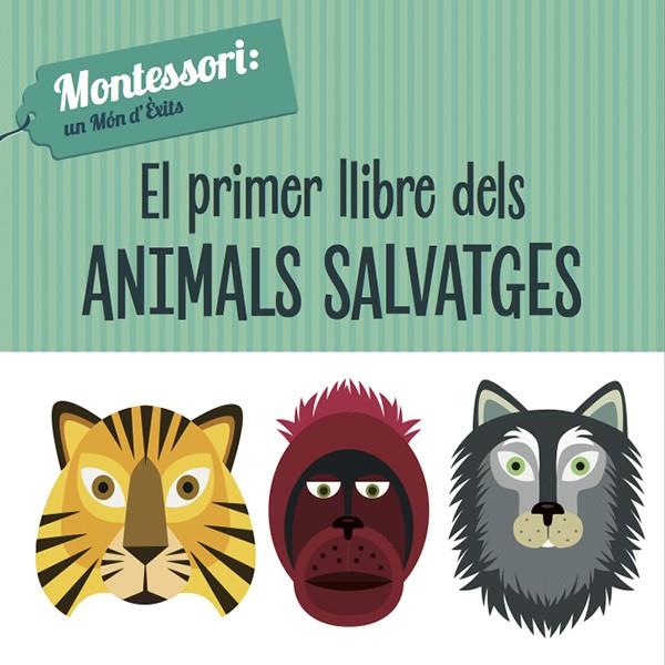 El primer llibre dels animals salvatges | 9788468224466 | Chiara Piroddi ; Agnese Baruzzi