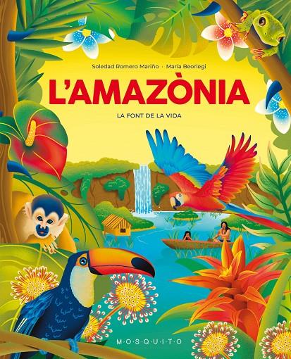 L'Amazònia : la font de la vida | 9788419095695 | Soledad Romero Mariño ; María Beorlegi