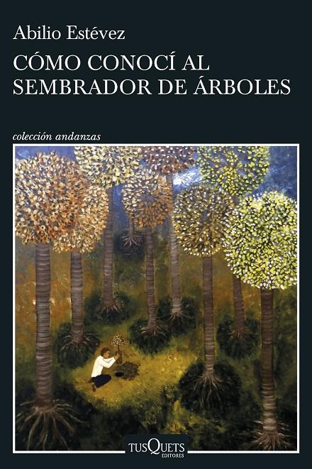 Cómo conocí al sembrador de árboles | 9788411071918 | Abilio Estévez