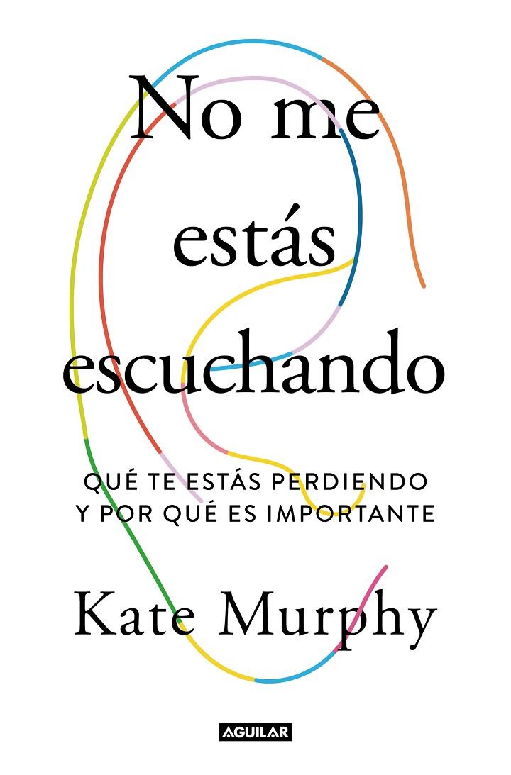 No me estás escuchando | 9788403519428 | Kate Murphy