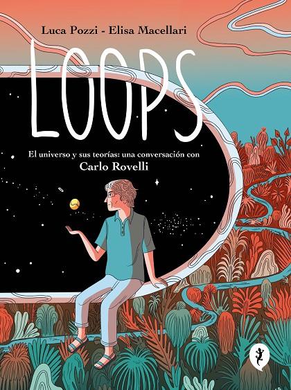 Loops : el universo y sus teorías | 9788419409577 | Luca Pozzi ; Elisa Macellari