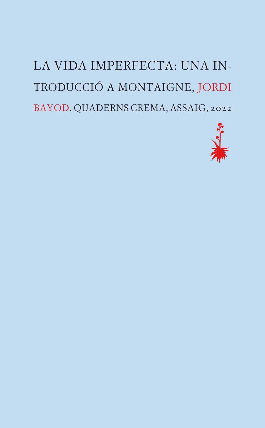 La vida imperfecta : una introducció a Montaigne | 9788477276609 | Jordi Bayod Brau