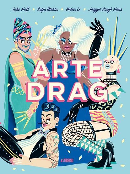 Arte drag | 9788418909238 | Jake Hall ; Sofie Birkin ; Helen Li ; Jasjyot Hanas