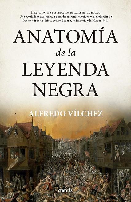 Anatomía de la leyenda negra | 9788419979179 | Alfredo Vílchez