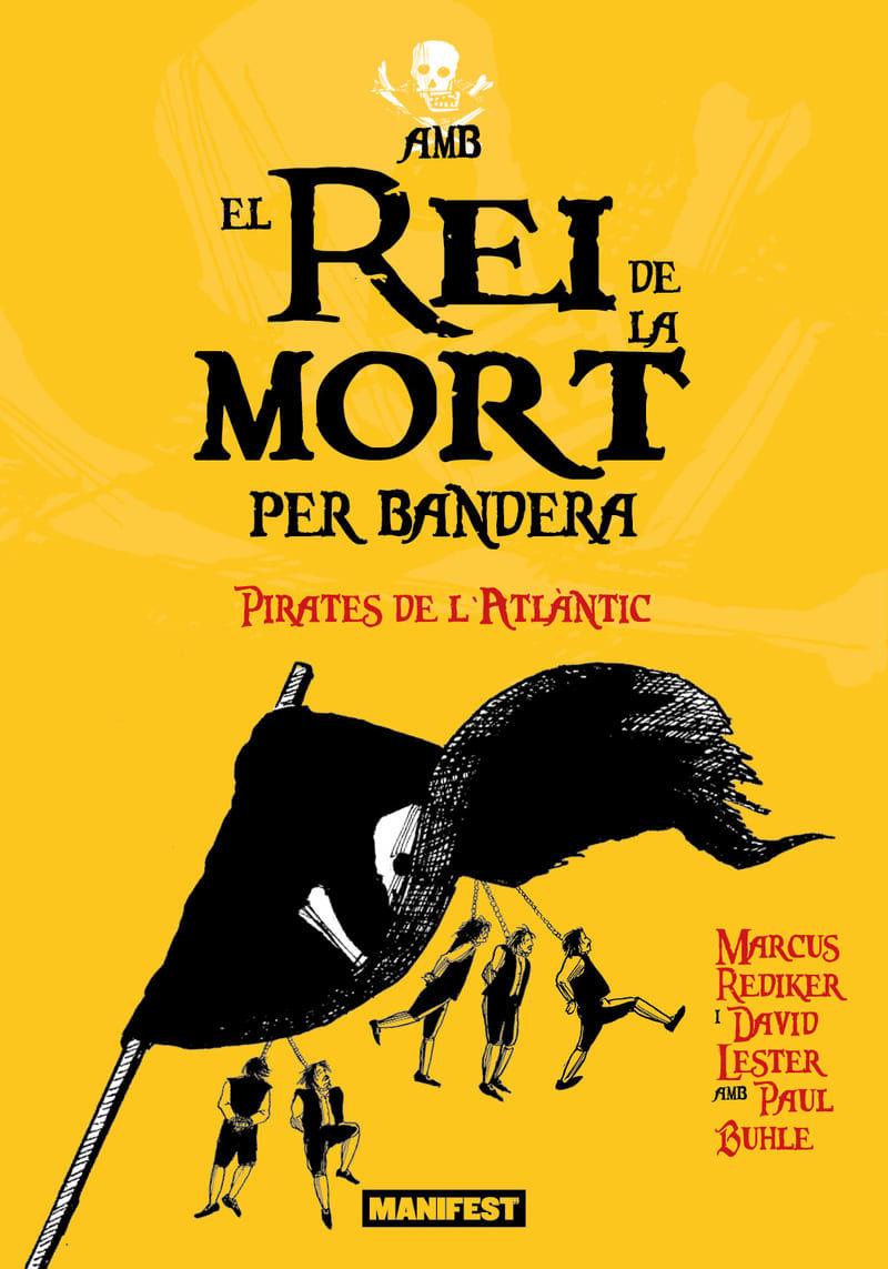 Amb el rei de la Mort per bandera | 9788410344327 | Marcus Rediker ; David Lester ; Paul Buhle