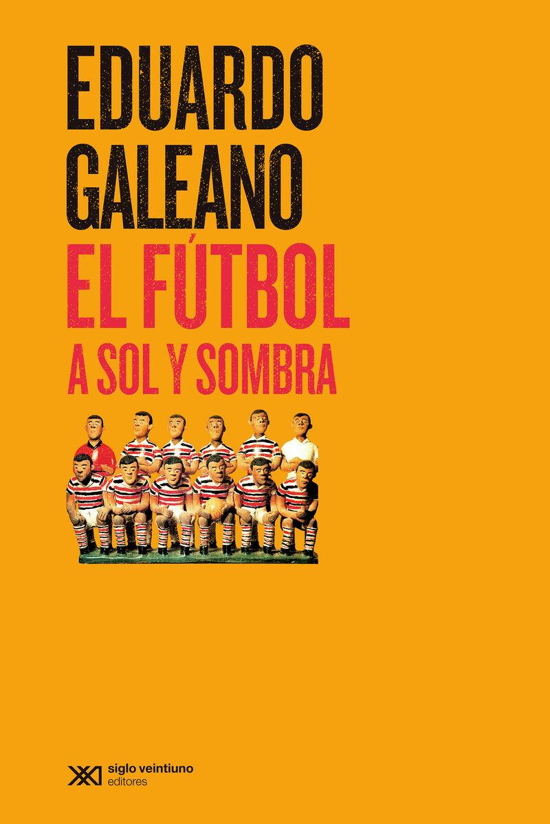 El fútbol a sol y sombra | 9788432320705 | Eduardo Galeano