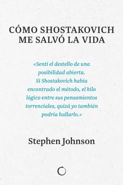 Cómo Shostakovich me salvó la vida | 9788494997945 | Stephen Johnson