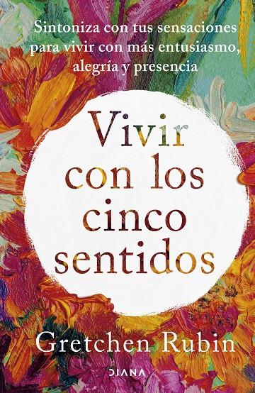 Vivir con los cinco sentidos | 9788411191487 | Gretchen Rubin