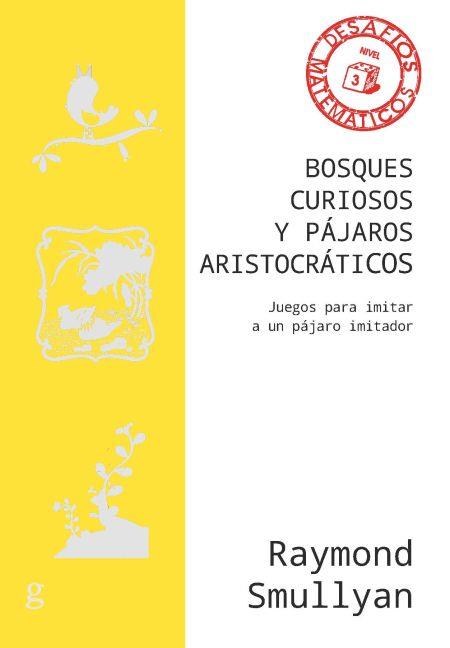 Bosques curiosos y pájaros aristocráticos | 9788418525551 | Raymond Smullyan