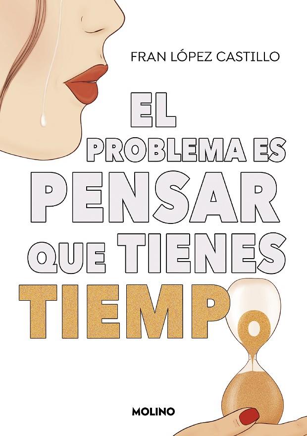 El problema es pensar que tienes tiempo | 9788427240445 | Fran López Castillo