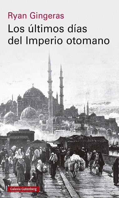 Los últimos días del Imperio otomano, 1918-1922 | 9788419738110 | Ryan Gingeras