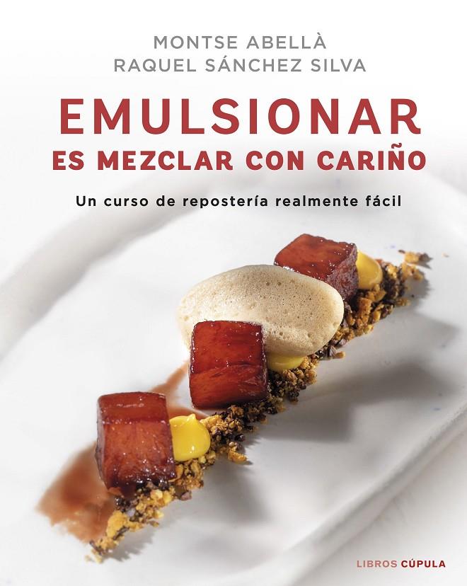 Emulsionar es mezclar con cariño | 9788448029883 |  Montse Abellà ; Raquel Sánchez Silva