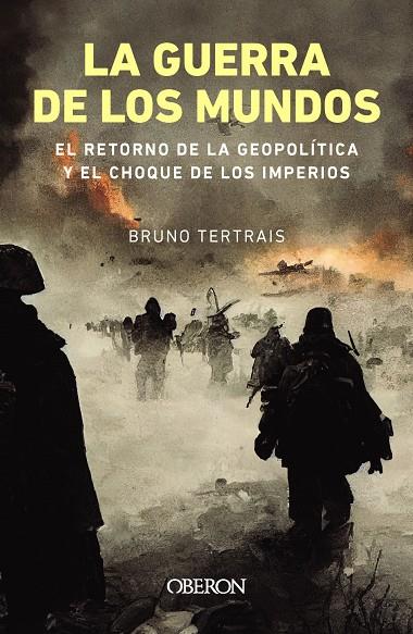 La guerra de los mundos : el retorno de la geopolítica y el choque de imperios | 9788441550087 | Bruno Tertrais