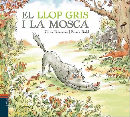 El llop gris i la mosca | 9788447937417 | Gilles Bizouerne ; Ronan Badel