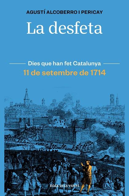 La desfeta : 11 de setembre de 1714 | 9788418033421 | Agustí Alcoberro i Pericay