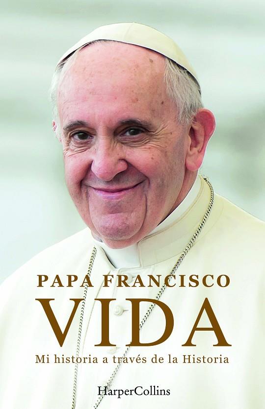 Vida : mi historia a través la historia | 9788410021884 | Papa Francisco