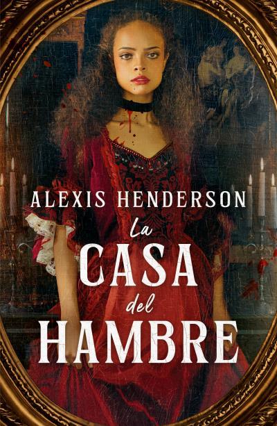 La casa del hambre | 9788419030115 | Alexis Henderson